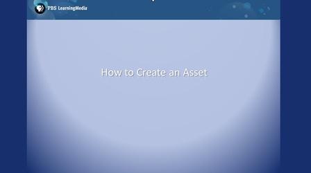 Video thumbnail: PBS PBS LearningMedia: How to Create an Asset