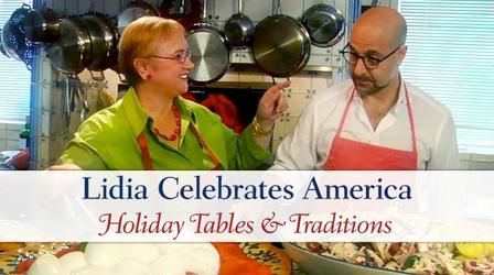 Video thumbnail: Lidia Celebrates America Holiday Tables & Traditions - Preview