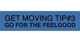 Video thumbnail: My Type 2 Get Moving Tip #3: Go For the Feel Good