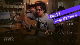 Video thumbnail: My Type 2 Misty Sings MyType2