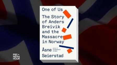 Video thumbnail: PBS NewsHour Author examines story behind Norway’s shocking massacre
