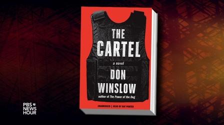 Video thumbnail: PBS NewsHour Crime novelist of 'The Cartel' calls for end to war on drugs