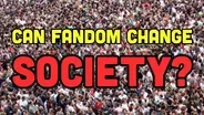 Can Fan Culture Change Society?