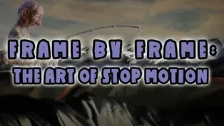 Frame By Frame: The Art of Stop Motion