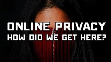 Online Privacy: How Did We Get Here?
