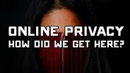 Online Privacy: How Did We Get Here?