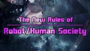 The New Rules of Robot/Human Society