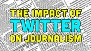 The Impact of Twitter on Journalism