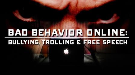 Bad Behavior Online: Bullying, Trolling & Free Speech