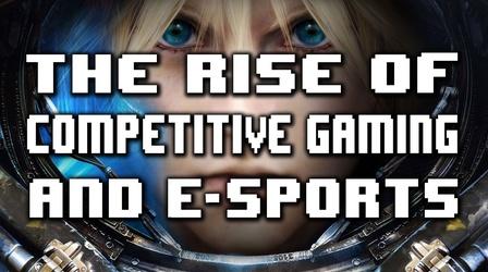 The Rise of Competitive Gaming & E-Sports