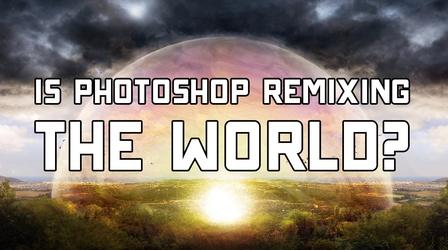 Is Photoshop Remixing the World?