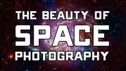The Beauty of Space Photography