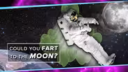 Could You Fart Your Way to the Moon?