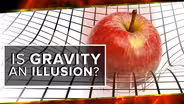 Is Gravity An Illusion?