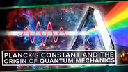 Planck's Constant and The Origin of Quantum Mechanics