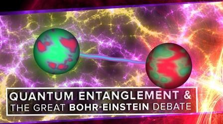 Video thumbnail: PBS Space Time Quantum Entanglement (The Bohr-Einstein Debate)