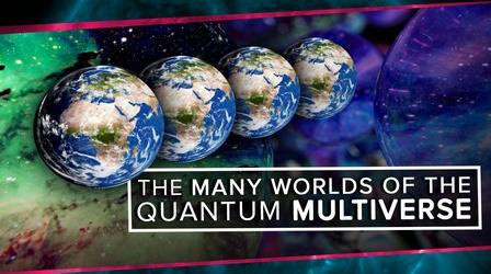 Video thumbnail: PBS Space Time The Many Worlds of the Quantum Multiverse