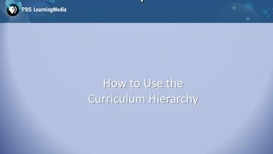 PBS LearningMedia:  How to Use the Curriculum Hierarchy