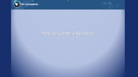 Video thumbnail: PBS PBS LearningMedia: How to Create a Resource