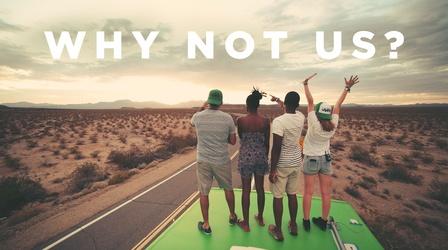 Video thumbnail: Roadtrip Nation Why Not Us?
