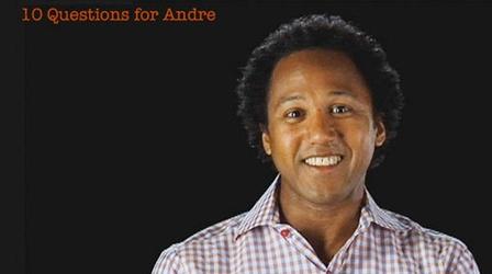 Andre Fenton: 10 Questions for Andre