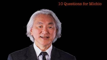 Michio Kaku: 10 Questions for Michio