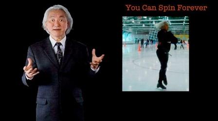 Michio Kaku: You Can Spin Forever