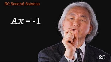 Michio Kaku: 30 Second Science