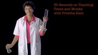 Preetha Ram: 30 Seconds on Teaching Teens & Monks