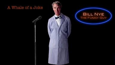 Bill Nye: A Whale of a Joke