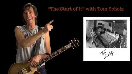 Tom Scholz: The Start of It