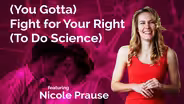 Nicole Prause: You Gotta Fight for Your Right to do Science
