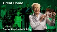 Dame Stephanie Shirley: Great Dame