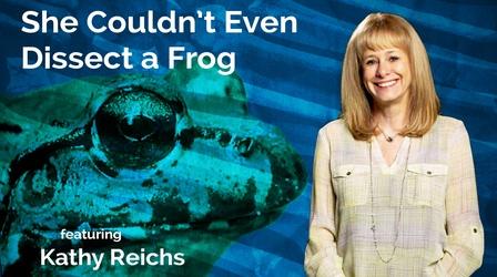 Video thumbnail: Secret Life of Scientists and Engineers Kathy Reichs: She Couldn't Even Dissect a Frog