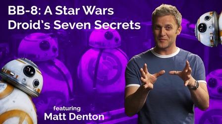 Video thumbnail: Secret Life of Scientists and Engineers Matt Denton: BB-8: A Star Wars Droid's Seven Secrets