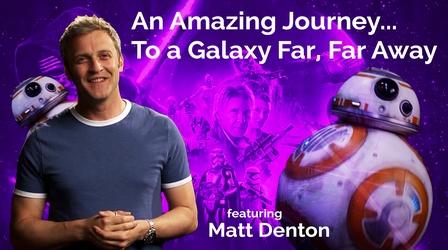 Video thumbnail: Secret Life of Scientists and Engineers Matt Denton: An Amazing Journey...To a Galaxy Far, Far Away