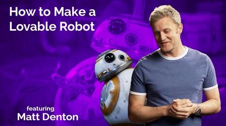 Video thumbnail: Secret Life of Scientists and Engineers Matt Denton: How to Make a Lovable Robot