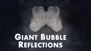 Giant Bubble Reflections in HD