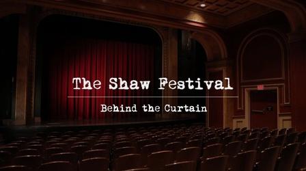 Video thumbnail: The Shaw Festival: Behind the Curtain The Shaw Festival: Behind the Curtain Trailer