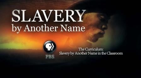 Video thumbnail: Slavery by Another Name Introduction to the Curriculum
