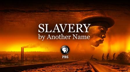 Video thumbnail: Slavery by Another Name Slavery by Another Name