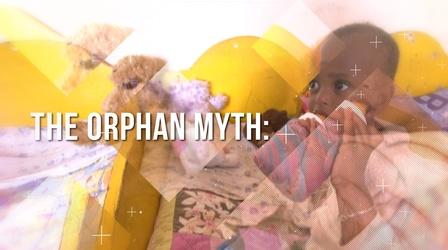 Video thumbnail: To The Contrary The Orphan Myth: Keeping Families Together