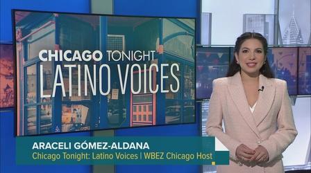 Video thumbnail: Chicago Tonight: Latino Voices Chicago Tonight: Latino Voices, May 26, 2023 - Full Show