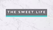 The Sweet Life