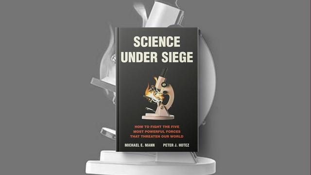 'Science Under Siege' warns of effort to discredit science