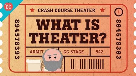 Video thumbnail: Crash Course Theater What Is Theater?