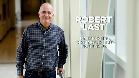 Video thumbnail: MSU Video Robert Last|University Distinguished Professor