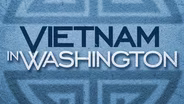 Preview: Vietnam in Washington