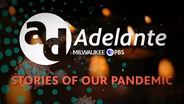 Adelante: Stories of Our Pandemic 101