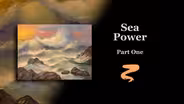 Sea Power Part I